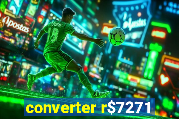 converter r$7271
